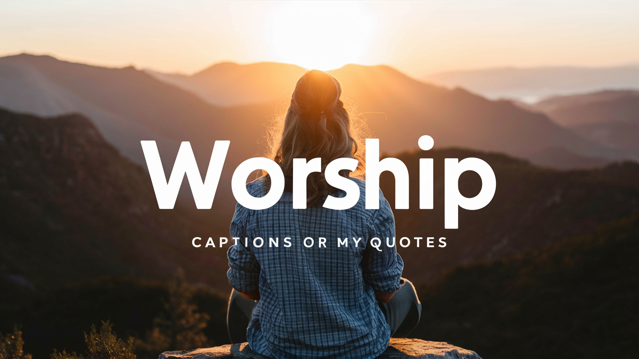 Worship Captions For Instagram & Quotes